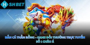 Bắn Cá Thần Rồng