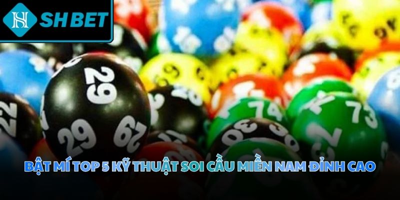 Cách soi cầu miền Nam kinh điển mở ra con đường phát tài cho người chơi