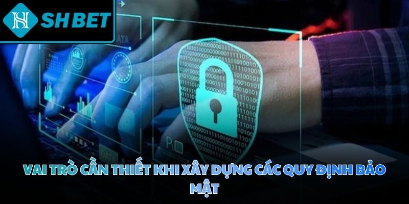 Hệ thống thiết lập cơ chế quản lý thông tin nghiêm ngặt để bảo vệ an toàn