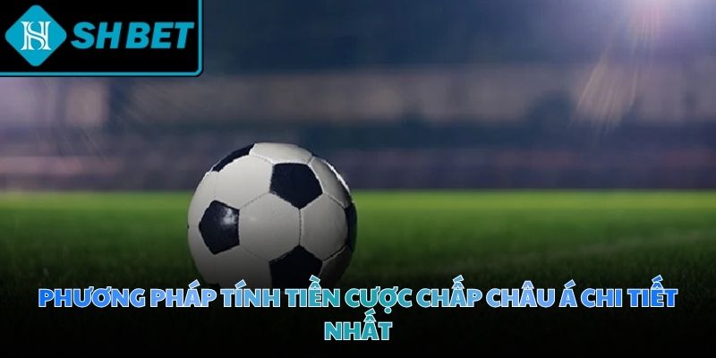 Hệ thống cược chấp sở hữu những công thức phân chia tiền cực kỳ phức tạp