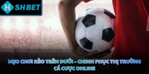 Mẹo chơi kèo trên dưới