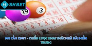 Soi cầu XSMT - Chiến lược khai thác nhà đài miền Trung