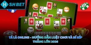 Tá Lả Online - Hướng dẫn luật chơi và bí kíp thắng lớn 2026
