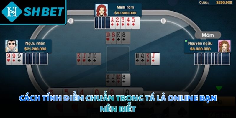 Hệ thống Tá Lả Online hiển thị điểm số của các quân bài Tây từ Át đến K